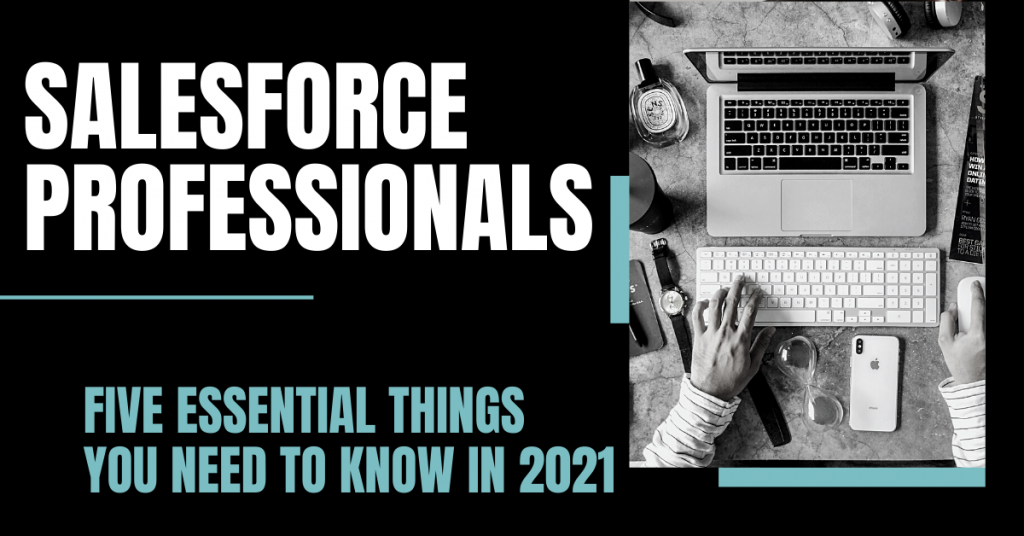 Salesforce professionals: Five essential things you need to know in 2021 - Mason Frank